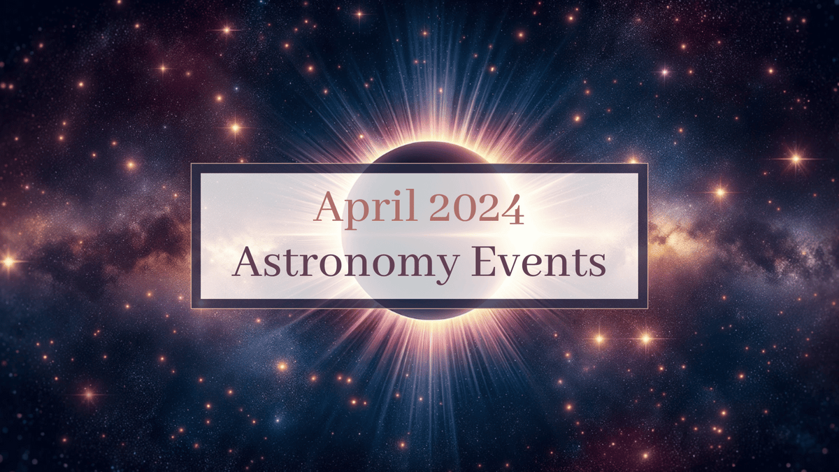 April 2025 Skywatching Guide Don't Miss These Stunning Cosmic Events