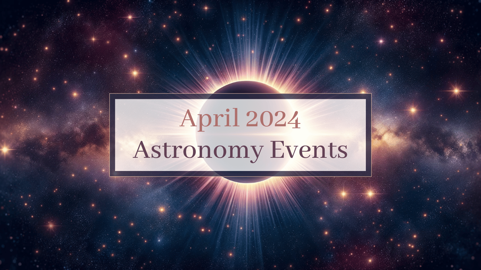 April 2024 Astronomy Events