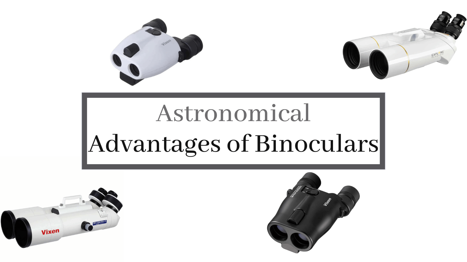 Astronomical Advantages of Binoculars