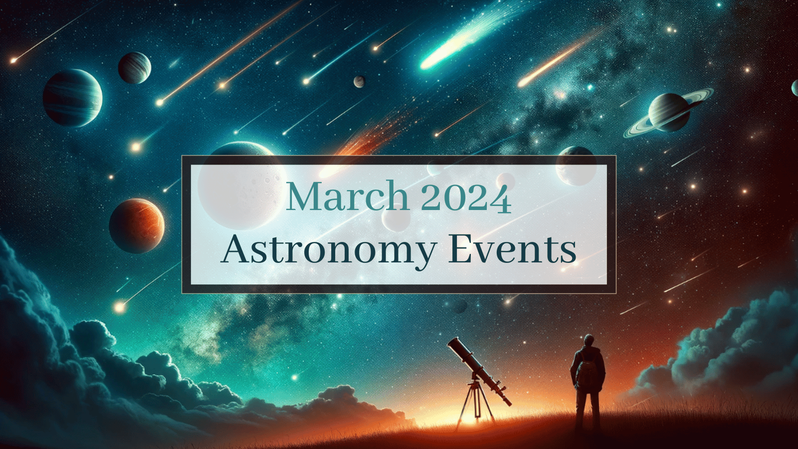 Unveil the Night Top Celestial Events in March 2025 AstroTelescopium