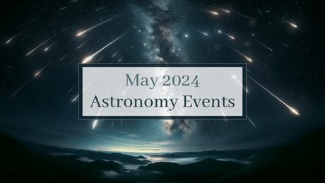 May 2024 Astronomy Events